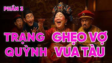 Trạng Quỳnh Ghẹo Vợ Vua Tàu | Làm Náo Loạn Hậu Cung Tàu | Truyện Audio Hay Nhất P3