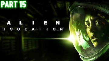 Alien Isolation - Part 15 - Find Exit To Synthetic Fluid Plant
