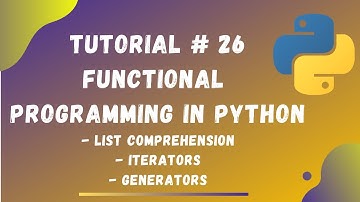 Tutorial #26 || Functional Programming in Python || List Comprehension || Iterators || Generators