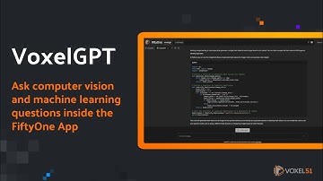 Use VoxelGPT to get answers to complex computer vision and machine learning problems