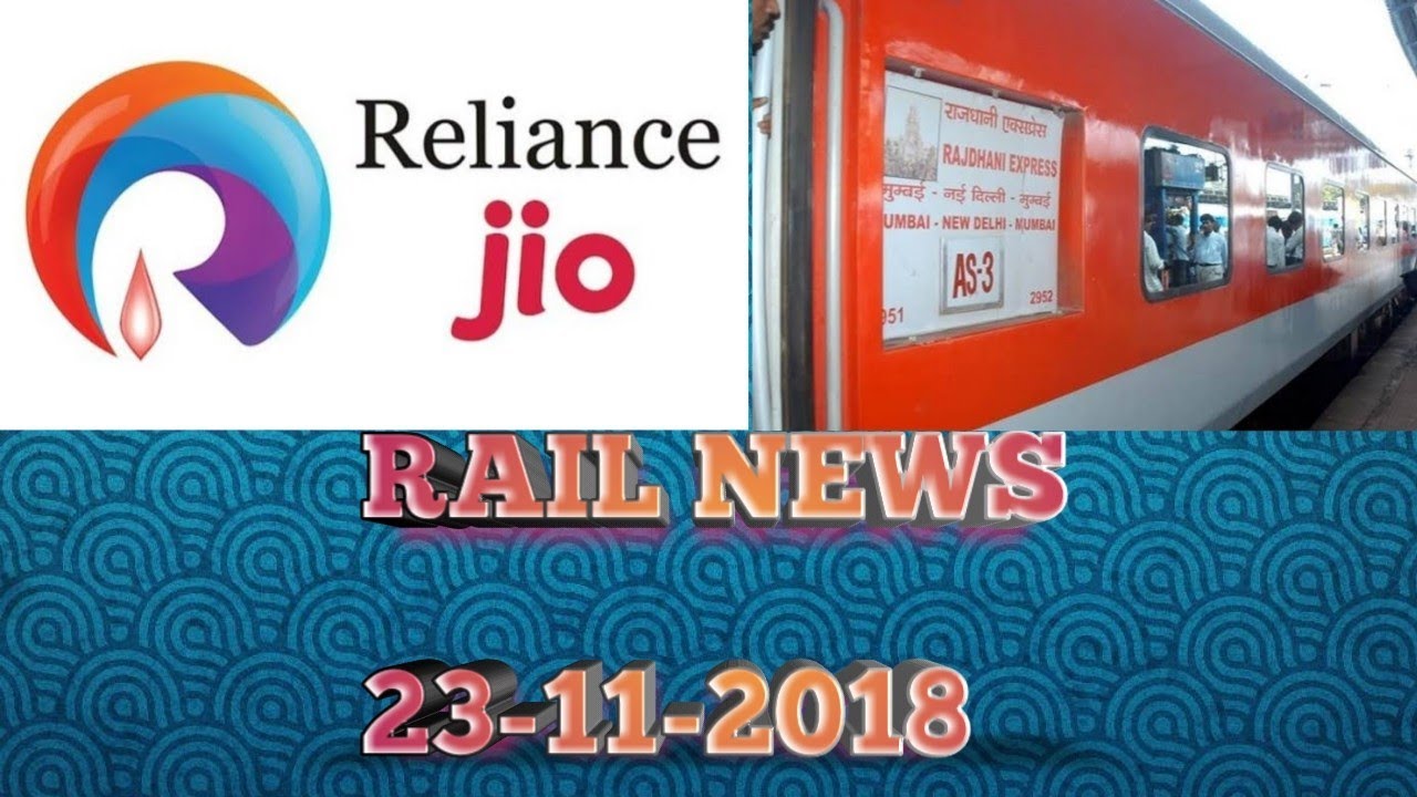 RAIL NEWS (23-11-2018): Jio Wins RailTel Contract, "Push And Pull" To Be Used In Mumbai Rajdhani