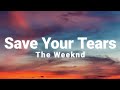 The Weeknd - Save Your Tears (Lyrics)