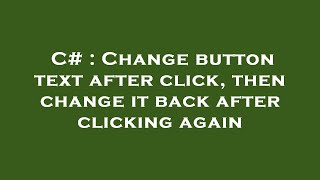 Celebrity C# : Change button text after click, then change it back after clicking again Wealth