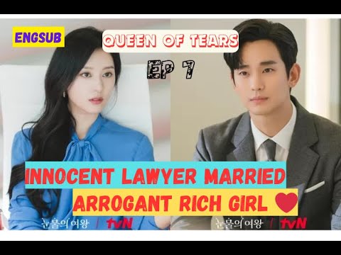 QUEEN OF TEARS EPISODE 7 | INNOCENT LAWYER MARRIED ARROGANT RICH GIRL ❤️| ENGLISH SUBTITLE