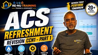 ACS REFRESHMENT REVISION | CCN1 – PART 1 | RE-NU TRAINING