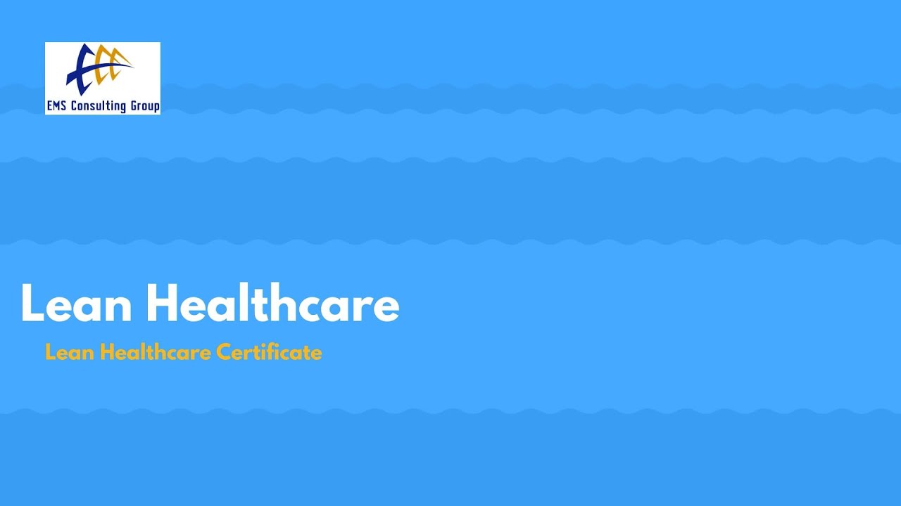 Lean Healthcare Training: Lean Healthcare Certificate Program e-learning by EMS Consulting Group Inc