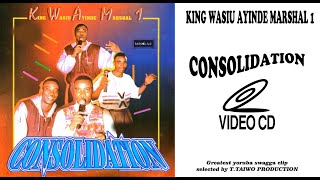 KING WASIU AYINDE MARSHAL-CONSOLIDATION (VIDEOCLIP)