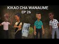 KIKAO CHA WANAUME EP 26