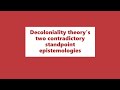 Decoloniality theorys two contradictory standpoint epistemologies