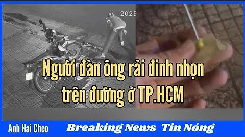 Người đàn ông rải đinh nhọn trên đường ở TP.HCM