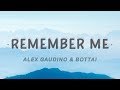 Alex Gaudino & Bottai - Remember Me (Lyrics) feat. Moncrieff & Blush