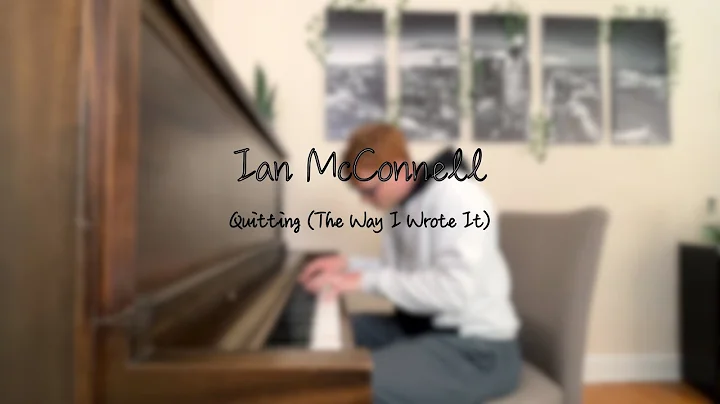 Ian McConnell - Quitting (The Way I Wrote It)