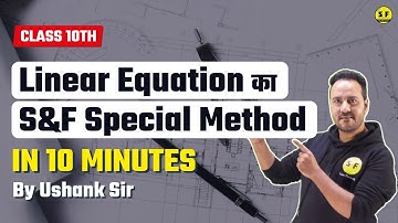 Linear Equation Class 10th Maths | Linear Equations Method | CBSE Boards with Ushank Sir