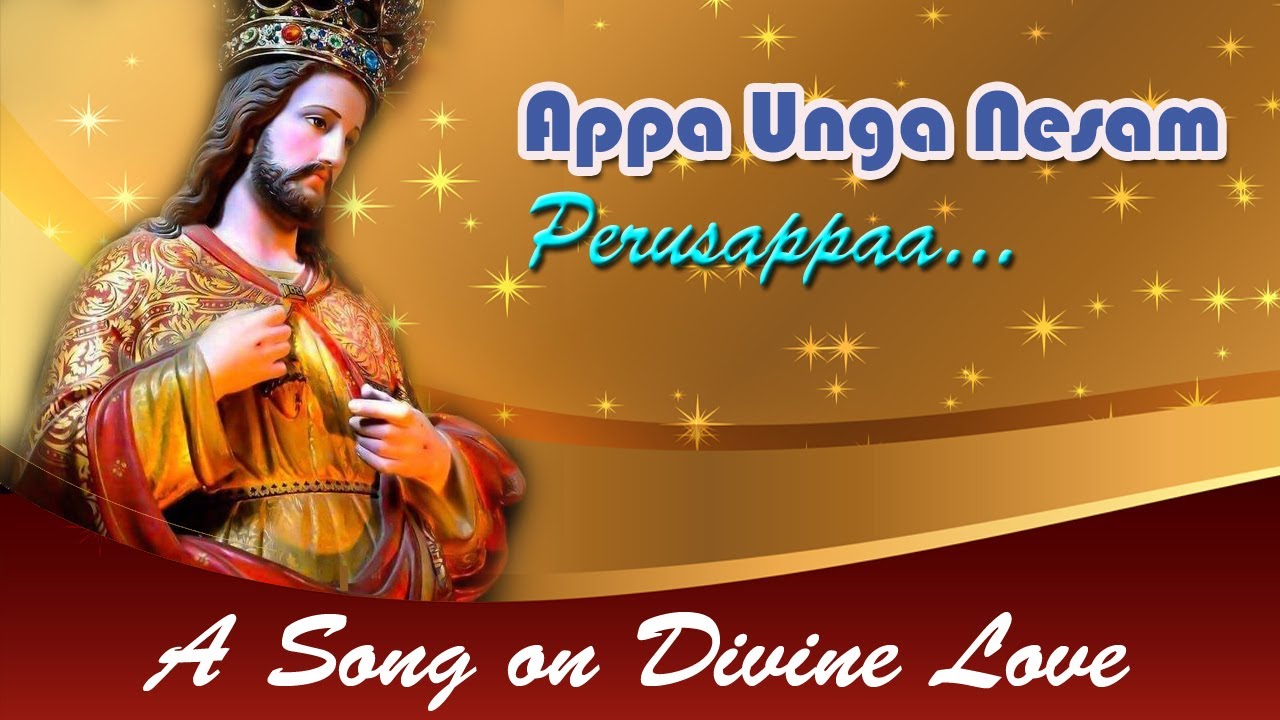 Appa Unga Nesam      A Song on Divine Love