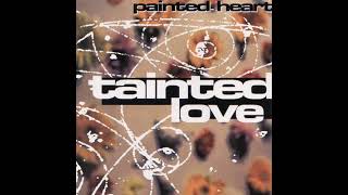 Painted Heart   Tainted Love  (Trance Mix)