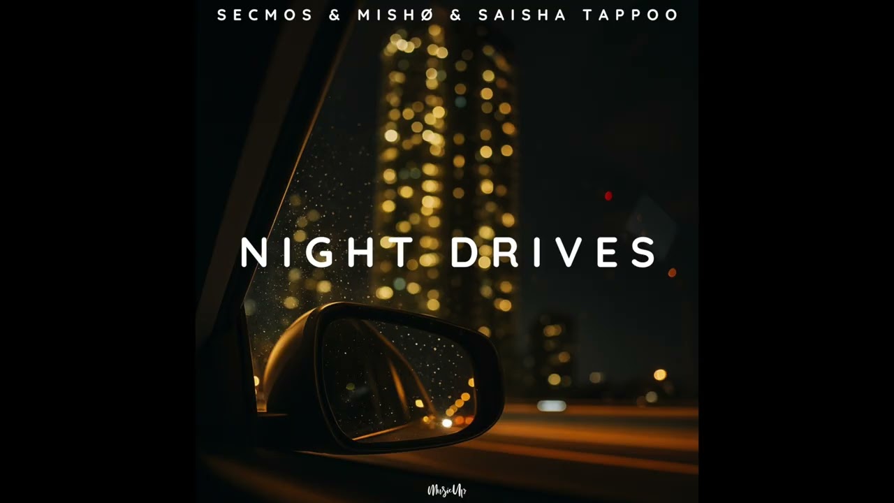 SECMOS & mISHØ & Saisha Tappoo - Night Drives