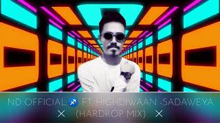 SADAWEYA- nd Official♐  ft. Highdiwaan (Official Hardrop Mix)