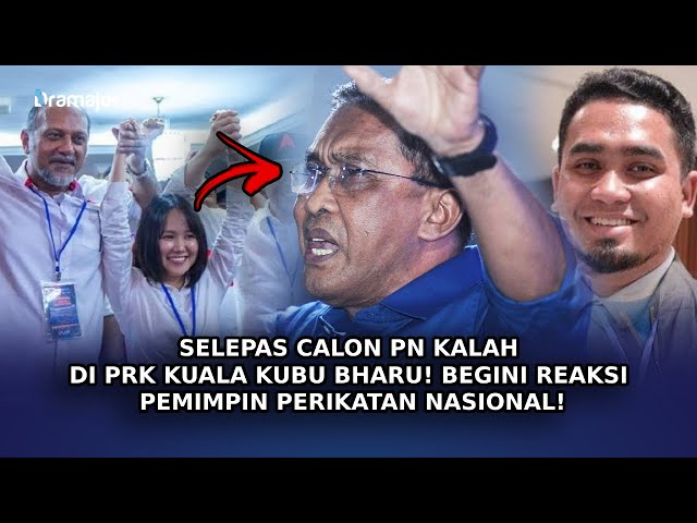 SELEPAS Calon PN Kalah Di PRK Kuala Kubu Bharu! Begini Reaksi Pemimpin Perikatan Nasional! class=