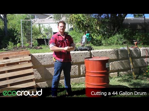 How to cut a 44 Gallon drum