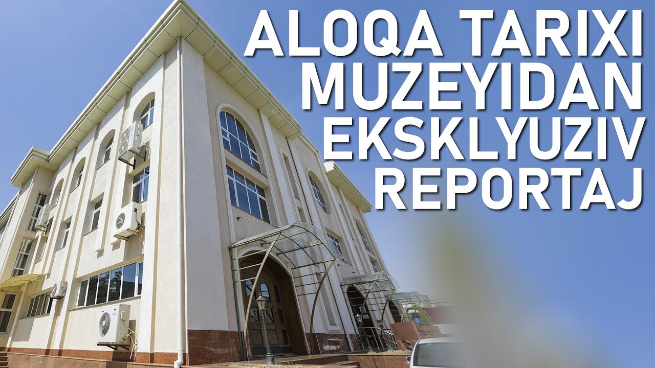 Aloqa tarixi muzeyidan eksklyuziv reportaj