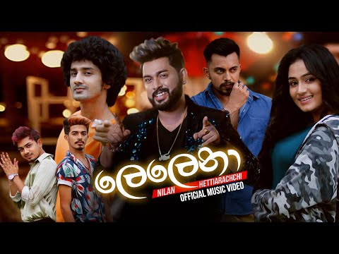 Lelena (ලෙලෙනා) - Nilan Hettiarachchi Official Music Video