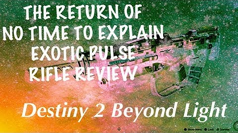 THE RETURN OF NO TIME TO EXPLAIN! | Exotic Pulse Rifle Review | Destiny 2 Beyond Light Weapon Review