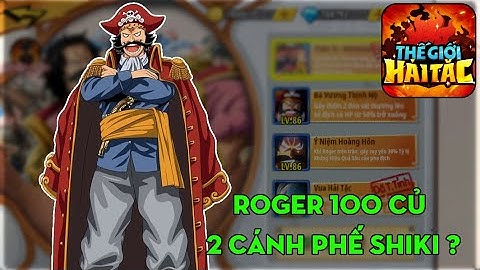 THẾ GIỚI HẢI TẶC #73: 100 CỦ & ROGER LÊN 2 CÁNH... LIỆU VUA HẢI TẶC CÓ PHẾ ĐƯỢC META SHIKI ???
