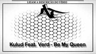 Kulud - Be My Queen (feat. Verd): listen with lyrics