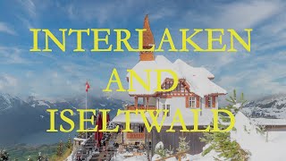 Interlaken and Iseltwald - Idyllic Villages in the Bernese Oberland Region