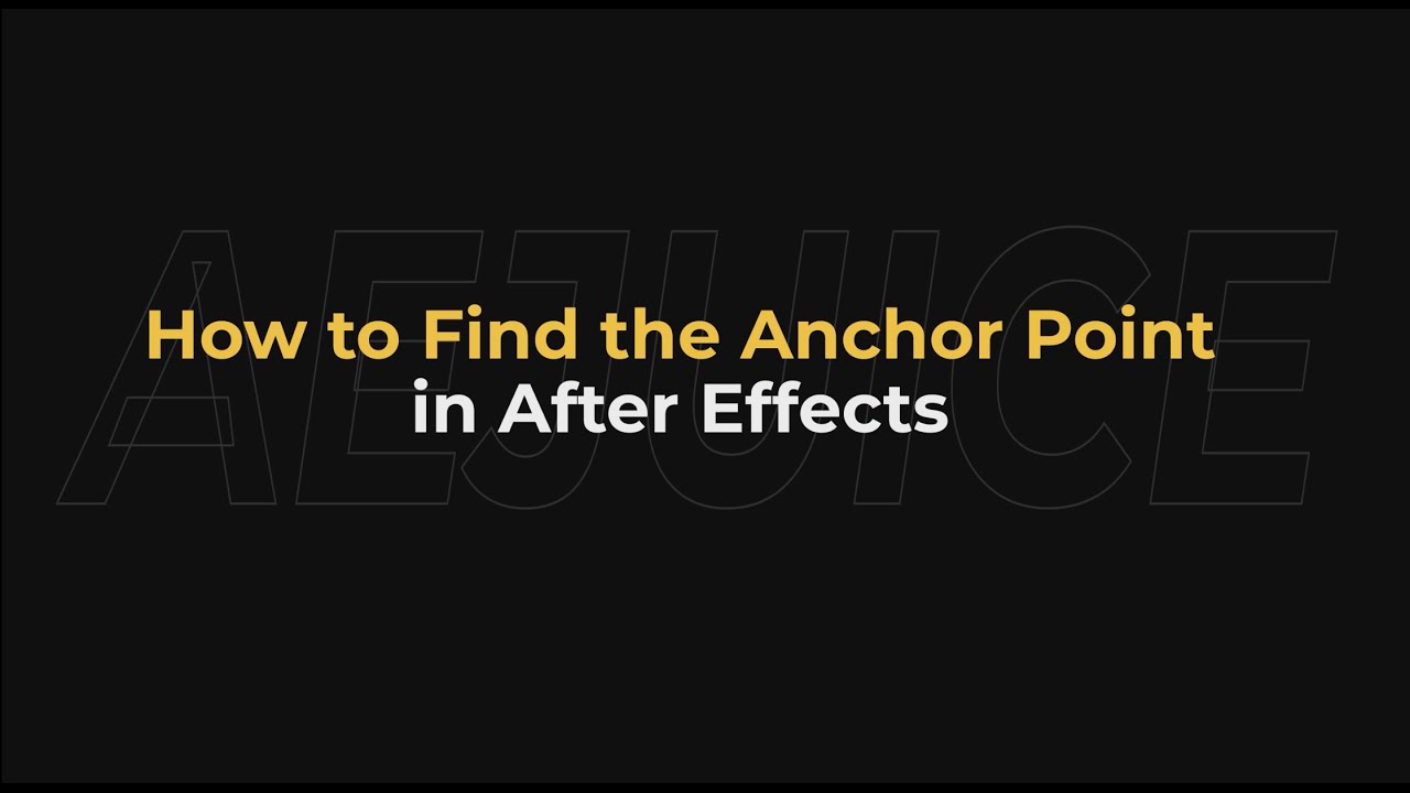 How to Find the Anchor Point in After Effects – AEJuice Tutorials - YouTube