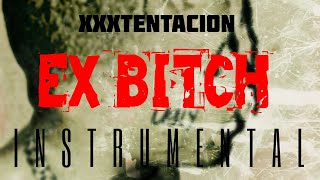 XXXTENTACION - Ex Bitch [INSTRUMENTAL] | ReProd. by IZM