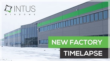 INTUS Windows New Factory Timelapse