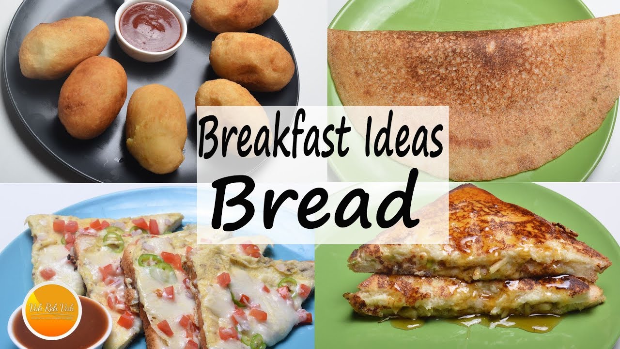 Breakfast Ideas 11 - with bread - French Toast, Bread Dosa, Cheese Toast, Bread Bonda | Vahchef - VahRehVah