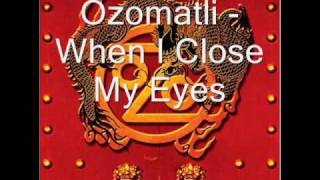 Video thumbnail of "Ozomatli - When I Close My Eyes"