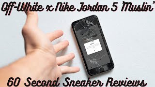 60 Second Sneaker Reviews - Nike Air Jordan 5 x OFF-WHITE 'Muslin'