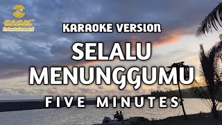 Five Minutes  Selalu Menunggumu karaoke