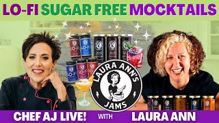 LoFi Sugar Free Mocktails | CHEF AJ LIVE! with Laura Ann of Laura Ann's Jame