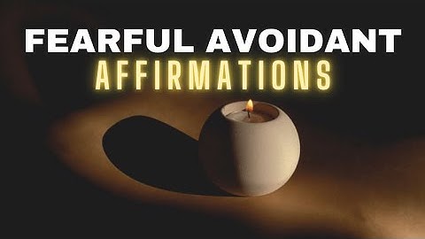 Fearful Avoidant Affirmations For Healing