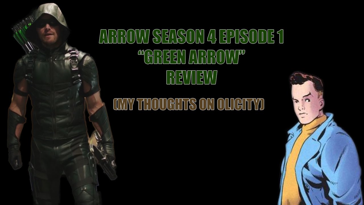 Arrow: Season 4 Episode 1 "Green Arrow" Review(My Thoughts on Olicity)