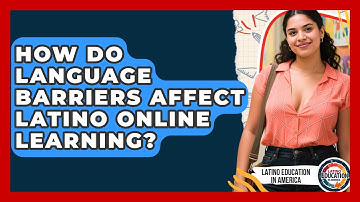 How Do Language Barriers Affect Latino Online Learning? - Latino Education in America