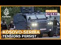 Does the latest violence in Kosovo pose a risk to peace efforts? | Inside Story