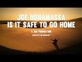 Joe Bonamassa - "Is It Safe To Go Home" - Official Music Video