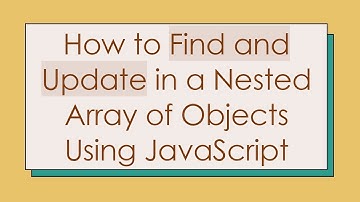 How to Find and Update in a Nested Array of Objects Using JavaScript