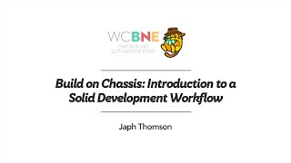 Famous Japh Thomson: Build on Chassis - Introduction to a Solid Development Workflow Wealth