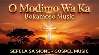 O Modimo Wa Ka  - Sefela sa Sione