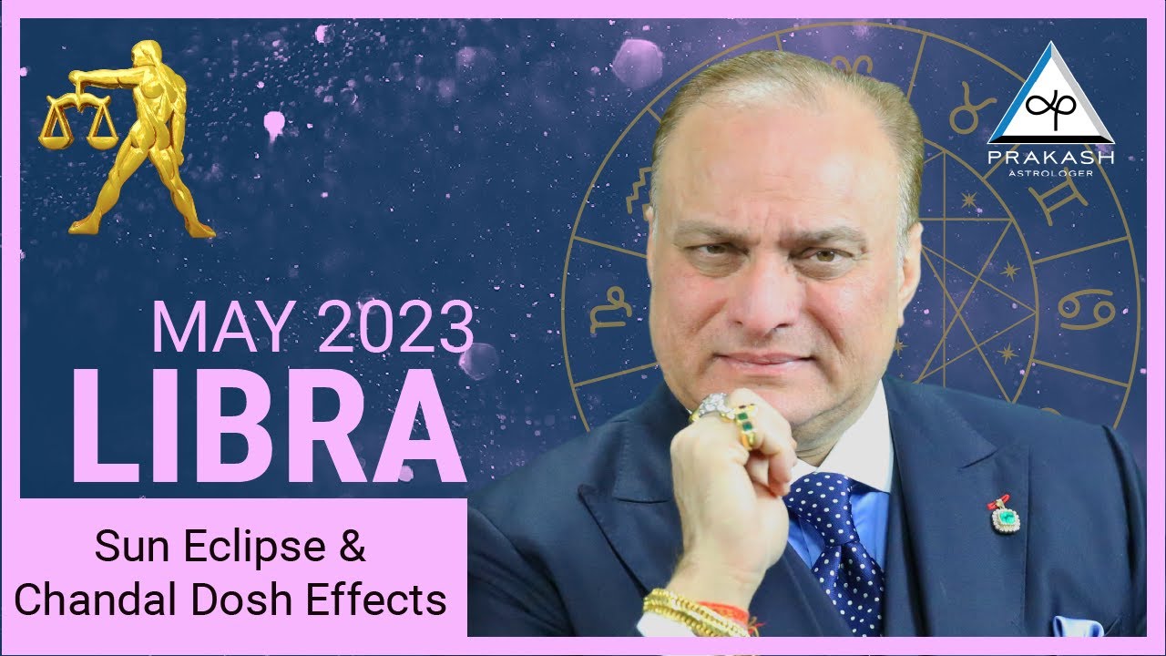 Libra May Monthly Horoscope 2023 Sun Eclipse Chandal Dosh Effects Libra may monthly horoscope 2023 sun eclipse chandal dosh effects