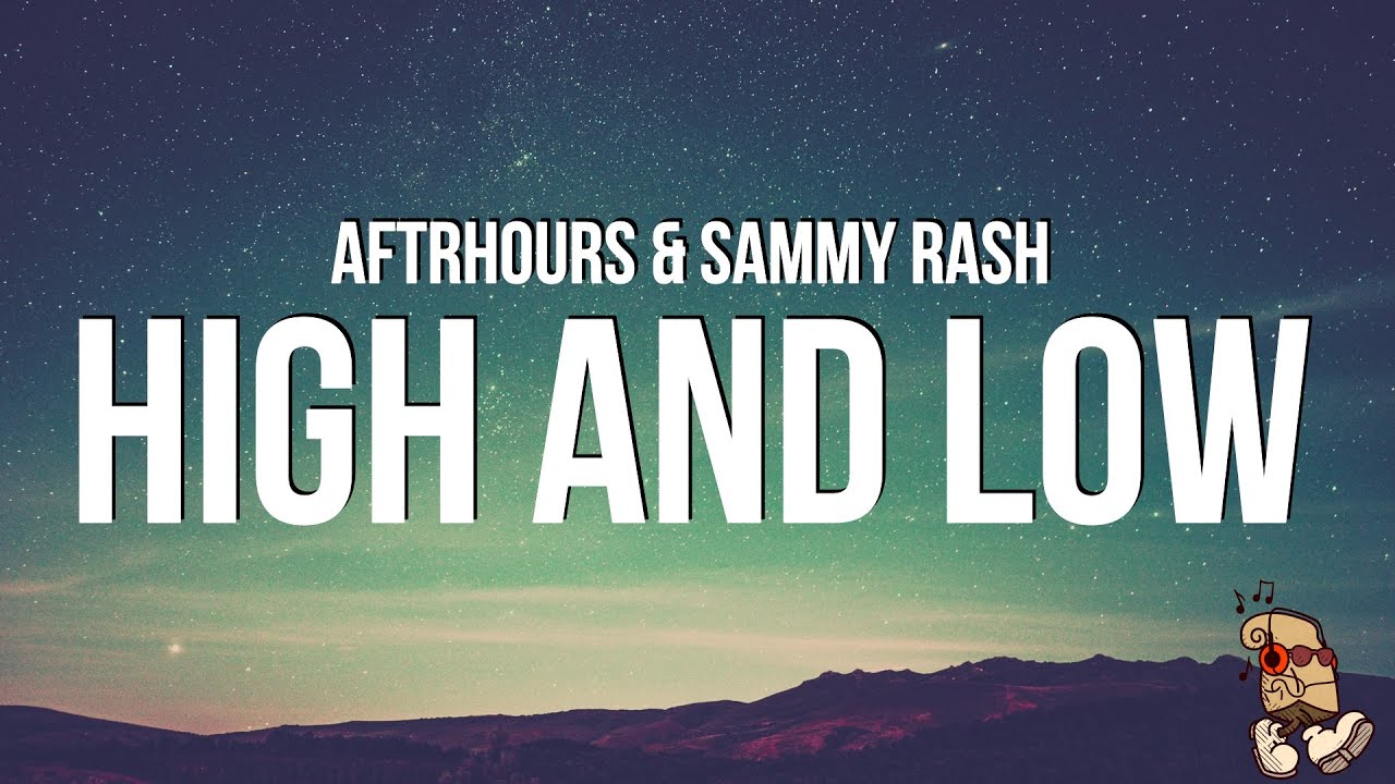 Sammy Rash Quotes AFTRHOURS & sammy rash - HIGH AND LOW (Lyrics) - YouTube