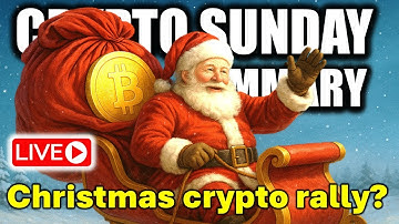 Christmas Rally inbound - Crypto Sunday Summary - 14 Dec 2025
