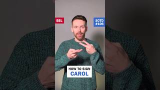 How to sign Carol: BSL Sign of the Day 106