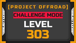 Project Offroad - Challenge Mode - Level 303